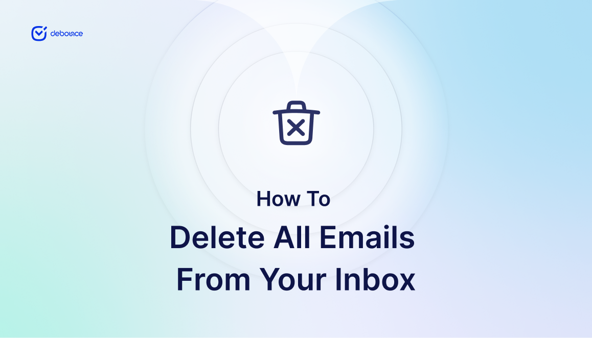 How to Delete All Emails From Your Inbox - DeBounce