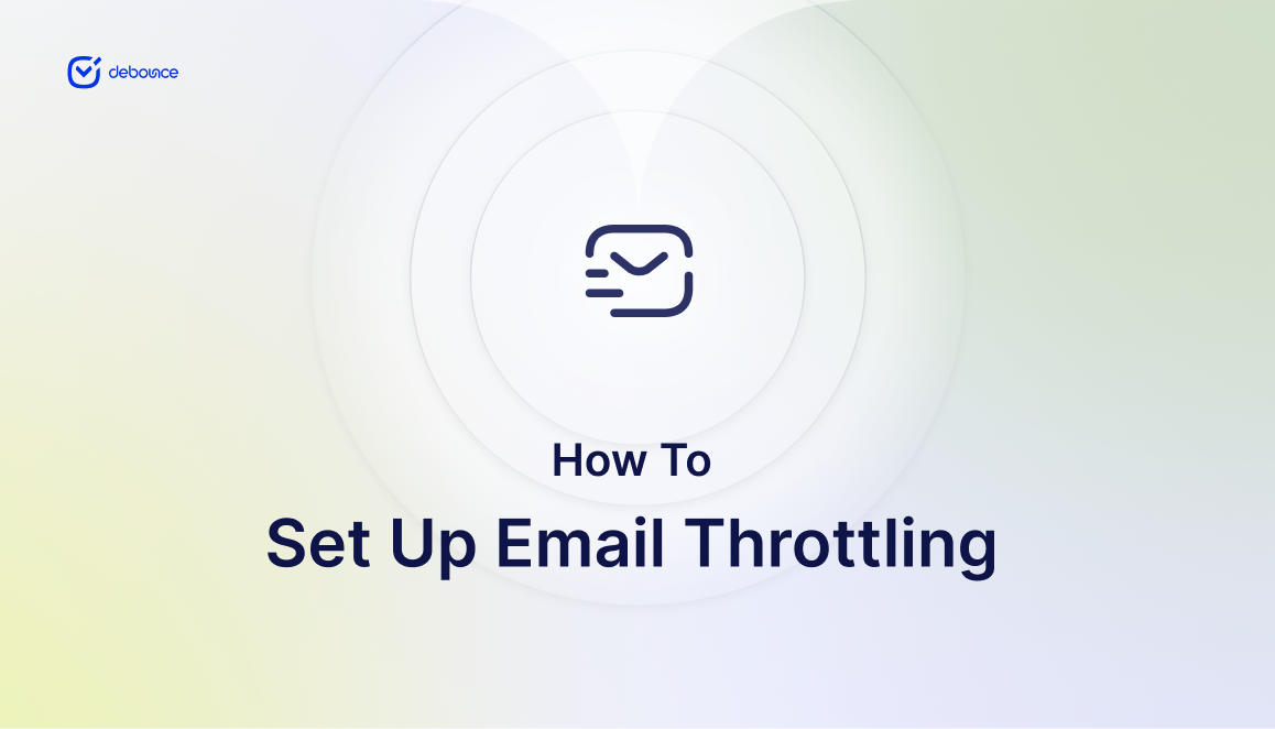 How to Set Up Email Throttling for Better Deliverability - DeBounce